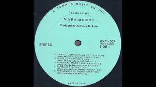 Mark Mundy 1971 *The Hidden Meaning Of Your Love*