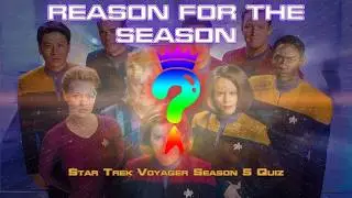 412 - Reason For The Season: Voyager Season 5