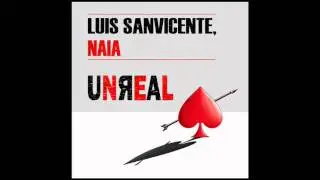 Luis Sanvicente, Naia - UNREAL (Radio Edit)