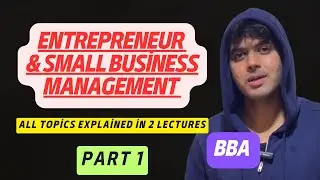 Entrepreneurship and Small Business Management For BBA 4th semester ￼| All Topics Explained