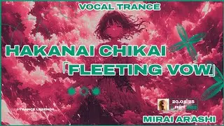 🎧 Hakanai Chikai 儚い誓い - Emotional Vocal Trance with Japanese Vocals by Mirai Arashi! 🌸🎶
