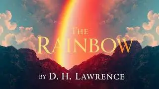 The Rainbow by D. H. Lawrence  part 2 of 2