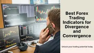 Best Forex Trading Indicators for Divergence and Convergence