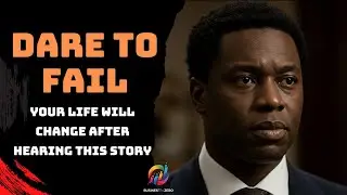 DARE TO FAIL &ndash; Your Life Will Change After Hearing This Story