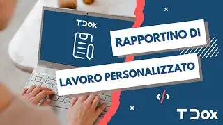 Come creare un Rapportino di Lavoro personalizzato e compilabile da App