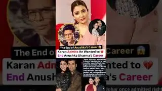 Karan johar admits he wanted to end Anushka sharma career #news#anushkasharma#karanjohar