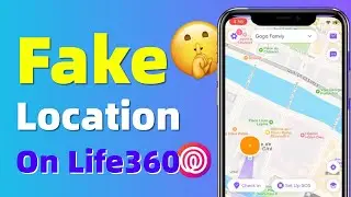 Fake Location On Life360 Without Anyone Knowing [100% Work✅]
