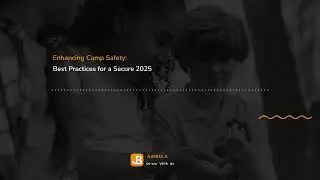Camp Directors: Top Safety Tips You Need for 2025