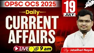 OPSC Daily Current Affairs 2025 | 19 July, 2025 | OPSC 2025 | OAS | OCS | By Jatadhari Sir | StudyIQ