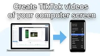 How to create TikTok videos of your computer screen