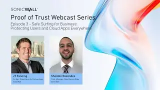 Proof of Trust Episode 3  - Safe Surfing for Business: Protecting Users and Cloud Apps Everywhere