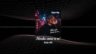 Mírala Cómo Se Ve - Dan-Ny, (PCH prod.)