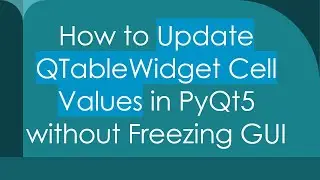 How to Update QTableWidget Cell Values in PyQt5 without Freezing GUI