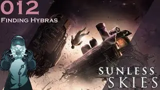 Sunless Skies ep012: Finding Hybras