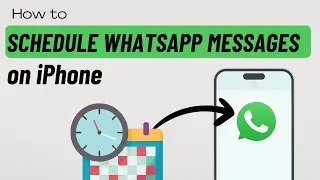 How to Schedule WhatsApp Messages on iPhone