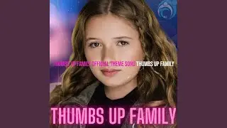 Thumbs up Family (Official Theme Song)
