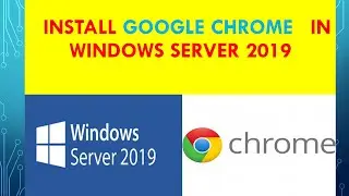 How to install google Chrome in windows server 2019 | Google