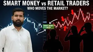 Smart Money & Retail Traders  | Who Moves The Market | Predict Market Moves Like Institutions