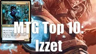 MTG Top 10: Izzet (feat. EXCLUSIVE Guilds of Ravnica Preview Card!) |  Episode 126