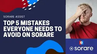 Top 5 mistakes EVERYONE needs to avoid on Sorare