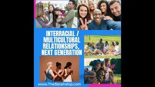 Interracial or Multicultural Relationships | Next Generation | The Sistahship Network