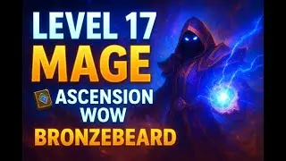Ascension WoW Mage Leveling 17+| Bronzebeard Server Live