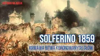 Krwawa bitwa koronowanych gł&oacute;w- Solferino 1859