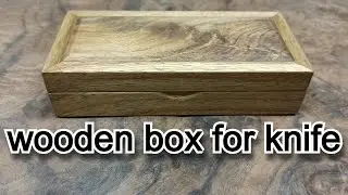 A Wooden Box Made with Love for Your Knife | Як зробити коробку для ножа своїми руками