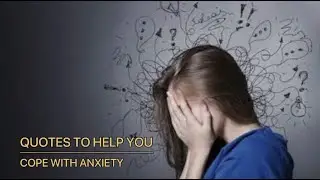 QUOTES TO HELP YOU COPE WITH YOUR WORRIES | ANXIETY QUOTES | EVERYDAY