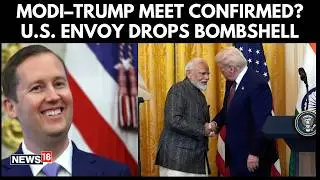 PM Modi To Meet Trump Soon? U.S. Envoy Sergio Gor Hints At Major India&ndash;U.S. Trade Deal | N18G