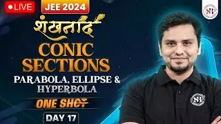 CONIC SECTIONS ONE SHOT | PARABOLA, ELLIPSE AND HYPERBOLA FOR JEE MAINS 2024 | MATHS BY MSM SIR