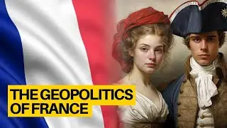 Inside France's Geopolitical Landscape