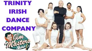 The Irish Dance Revolution That Changed the World, Trinity Irish Dance Company with Jim Masters