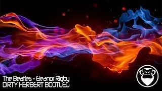The Beatles  Eleanor Rigby(DiRTY HERBERT BOOTLEG)
