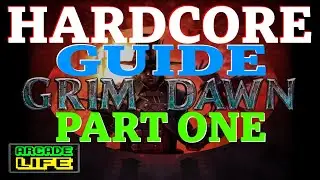 Grim Dawn | Hardcore Guide | Part One | August 2023