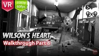 Wilson's Heart Complete Walkthrough Part 8 for Oculus Rift FullHD 1080p 60 fps