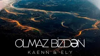 KAENN ft Ely - Olmaz Bizdən (Official Music Video)