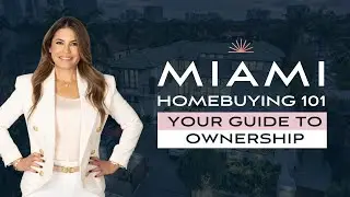 Miami Home Buying 101: Your Guide to Ownership