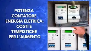 Potenza contatore energia elettrica:costi e tempistiche per l'aumento