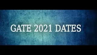 GATE 2021 OFFICIAL NOTICE FOR DATES