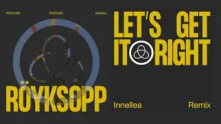 R&ouml;yksopp - 'Let&rsquo;s Get It Right' ft. Astrid S. (Innellea Remix) (Official Visualiser)