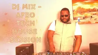 DJ MIX AFRO TECH HOUSE SESSION