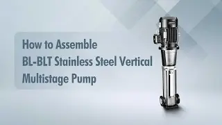 Shimge Guide: How to Assemble BL-BLT Stainless Steel Vertical Multistage Pump