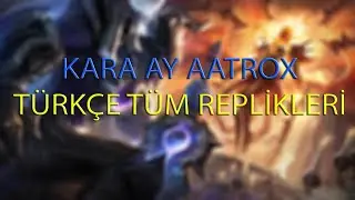 Kara Ay Aatrox | Tüm Türkçe Replikleri - League Of Legends