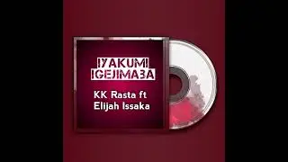 Kk Raster ft Elijah Issaka - IYAKUMI IGEJIMABA (Audio Slide)