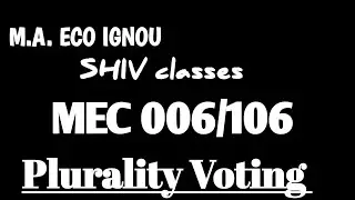 MEC 006/106||Plurality voting||M.A. ECO IGNOU||by Shivangi Bhatt @SHIVclasseseconomics