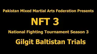 Gilgit Baltistan | Trials Mixed Martial Arts National championship  | NFT 3