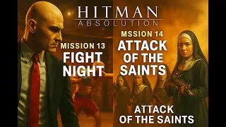 Hitman: Absolution &ndash; Mission 13 and 14 | Fight Night, Attack of the titans | Gameplay Walkthrough