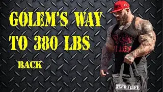 GOLEM'S BIGGER BY THE DAY! road to 380lbs. Back!