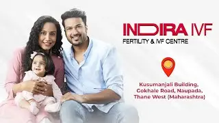 Indira IVF Thane, Maharashtra center now has a new address!